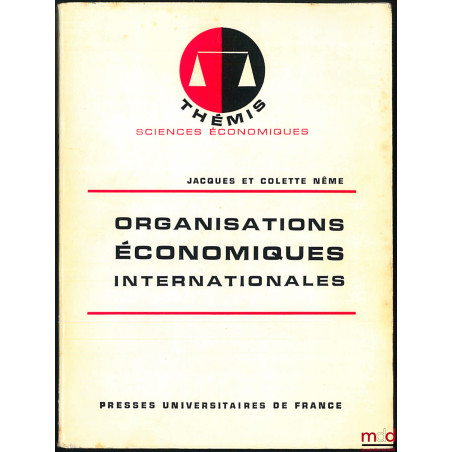 ORGANISATIONS ÉCONOMIQUES INTERNATIONALES, coll. Thémis / Sc. éco.