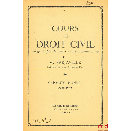 COURS DE DROIT CIVIL, Capacité 1re année, 1946-1947