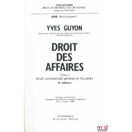 DROIT DES AFFAIRES, t. 1 (seul) ; Droit commercial général et Sociétés, 5e éd., coll. Droit des affaires et de l’entreprise, ...