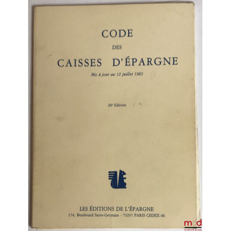 CODE DES CAISSES D’ÉPARGNE, mis à jour au 12 juillet 1983, 20ème éd.