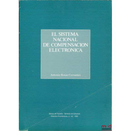 EL SISTEMA NACIONAL DE COMPENSACION ELECTRONICA, Banco de Espana, coll. Estudios economicos n° 44, 1991