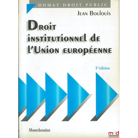DROIT INSTITUTIONNEL DE L’UNION EUROPÉENNE, 5e éd., coll. Domat Droit public