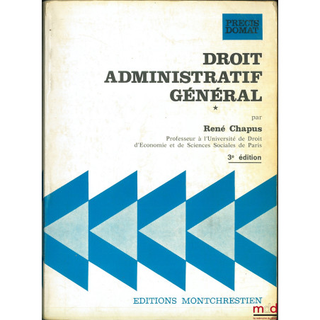 DROIT ADMINISTRATIF GÉNÉRAL, t. I, 3ème éd., coll. Précis Domat