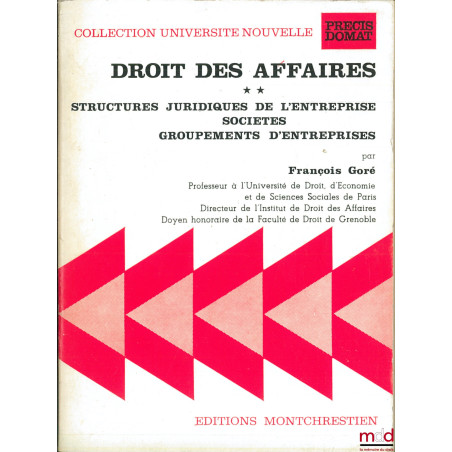 DROIT DES AFFAIRES, t. II : STRUCTURES JURIDIQUES DE L?ENTREPRISE - SOCIÉTÉS - GROUPEMENTS D?ENTREPRISES, coll. Université no...