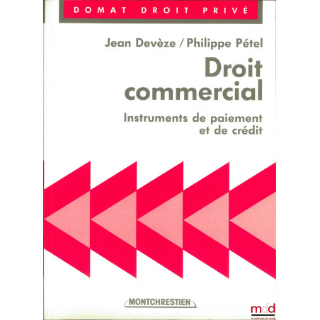 DROIT COMMERCIAL : INSTRUMENTS DE PAIEMENT ET DE CRÉDIT, coll. Domat Droit privé