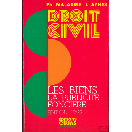 COURS DE DROIT CIVIL, LES BIENS - LA PUBLICITÉ FONCIÈRE, 2e éd.