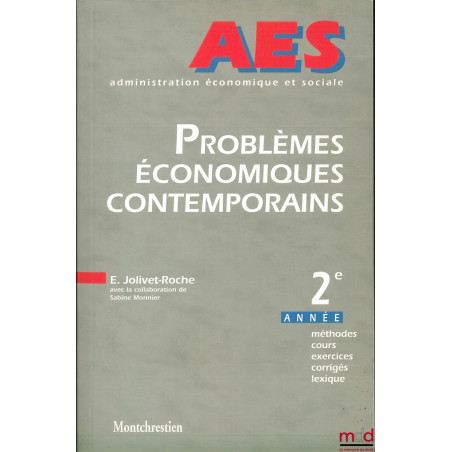 PROBLÈMES ÉCONOMIQUES CONTEMPORAINS, A E S (Administration économique et sociale) 2ème année, méthodes, cours, exercices, cor...