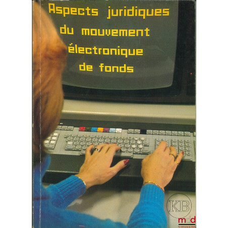 ASPECTS JURIDIQUES DU MOUVEMENT ÉLECTRONIQUE DE FONDS