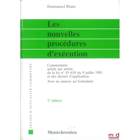 LES NOUVELLES PROCÉDURES D?EXÉCUTION, Commentaire article par article de la loi n° 91-650 du 9 juillet 1991 et des décrets d?...