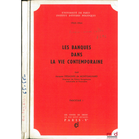 LES BANQUES DANS LA VIE CONTEMPORAINE, Cours à l?Université de Paris, Institut d?études politiques 1965-1966, fasc. I et II e...