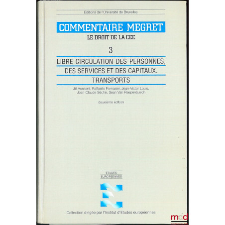 LIBRE CIRCULATION DES PERSONNES, DES SERVICES ET DES CAPITAUX. TRANSPORTS, 2ème éd., coll. Commentaire MEGRET, Le Droit de la...