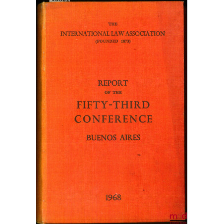 REPORT OF THE FIFTY-THIRD CONFERENCE, Buenos Aires 1968, of the International law Association