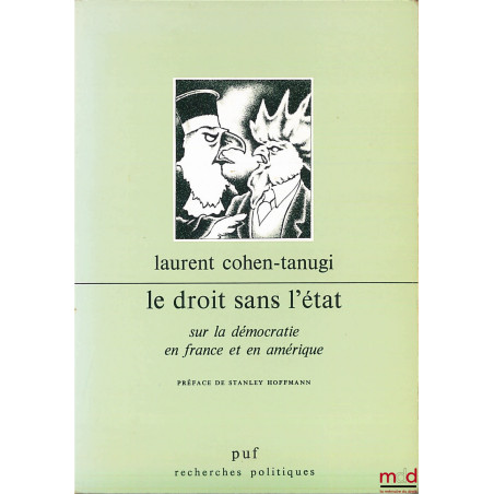 LE DROIT SANS L’ÉTAT - SUR LA DÉMOCRATIE EN FRANCE ET AN AMÉRIQUE, coll. Recherches politiques