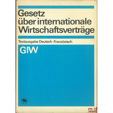 LOI RELATIVE AUX CONTRATS ÉCONOMIQUES INTERNATIONAUX, éd. textuelle avec vocabulaire allemand-français par le Conseil des min...