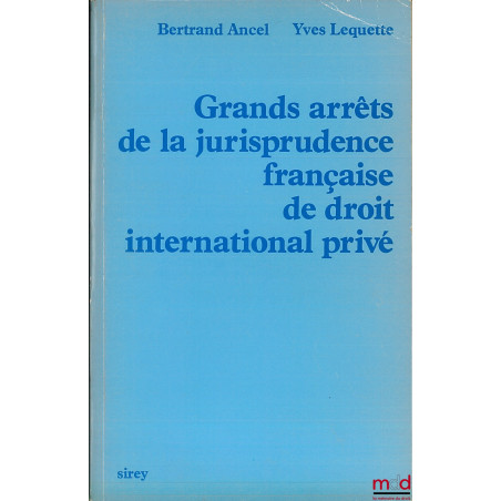 GRANDS ARRÊTS DE LA JURISPRUDENCE FRANÇAISE DE DROIT INTERNATIONAL PRIVÉ, Préface H. Batiffol