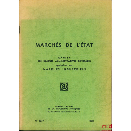 CODE DES MARCHÉS PUBLICS 1977, MARCHÉS DE L?ÉTAT, Cahier des clauses administratives générales applicables aux marchés indust...