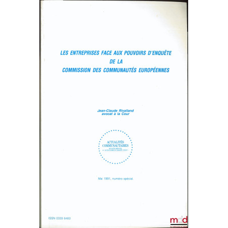 LES ENTREPRISES FACE AUX POUVOIRS D’ENQUÊTE DE LA COMMISSION DES COMMUNAUTÉS EUROPÉENNES, coll. Actualités communautaires, nu...