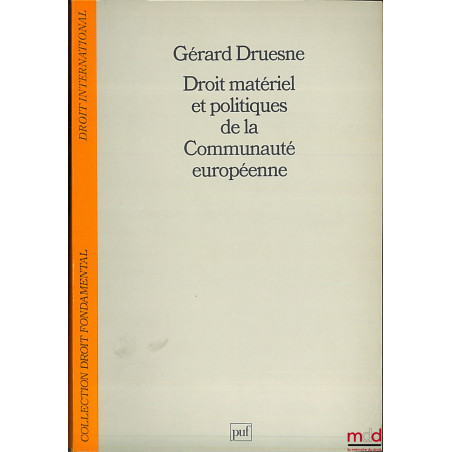 DROIT MATÉRIEL ET POLITIQUES DE LA COMMUNAUTÉ EUROPÉENNE, coll. Droit fondamental / Droit international
