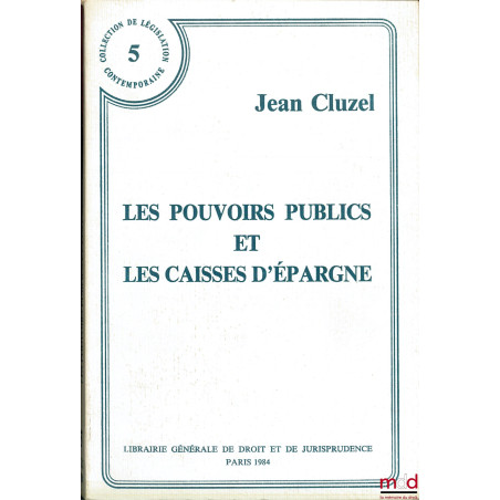 LES POUVOIRS PUBLICS ET LES CAISSES D’ÉPARGNE, coll. de législation contemporaine, n° 5
