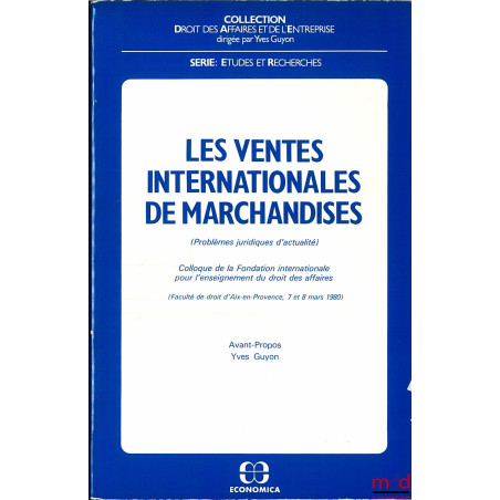 LES VENTES INTERNATIONALES DE MARCHANDISES (Problèmes juridiques d?actualité), Colloque de la Fondation internationale pour l...