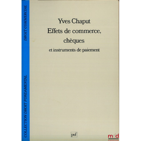 EFFETS DE COMMERCE, CHÈQUES ET INSTRUMENTS DE PAIEMENT, coll. de Droit fondamental / Droit commercial