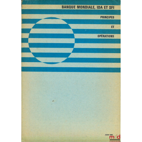 BANQUE MONDIALE, IDA ET SFI : PRINCIPES ET OPÉRATIONS