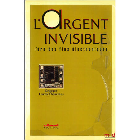 L’ARGENT INVISIBLE, L’ÈRE DES FLUX ÉLECTRONIQUES