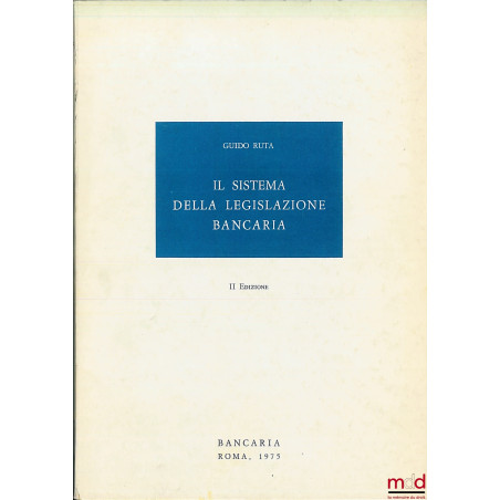 IL SISTEMA DELLA LEGISLAZIONE BANCARIA, IIe éd.
