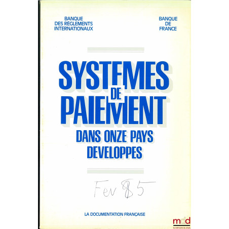 SYSTÈMES DE PAIEMENT DANS ONZE PAYS DÉVELOPPÉS établi par la Banque des Règlements internationaux, traduit de l?anglais sous ...