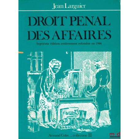 DROIT PÉNAL DES AFFAIRES, 7ème éd. entièrement refondue en 1986, coll. U