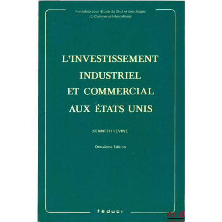 L’INVESTISSEMENTS INDUSTRIEL ET COMMERCIAL AUX ÉTATS UNIS, 2e éd.