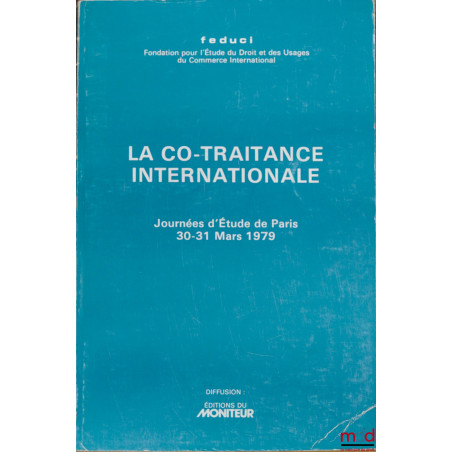 LA CO-TRAITANCE INTERNATIONALE, Journées d’études de la Feduci, Paris, 30-31 mars 1979