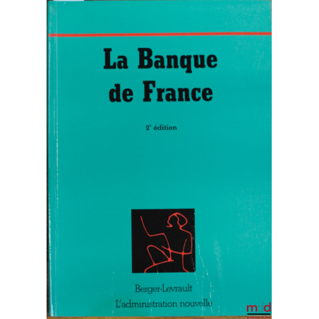 LA BANQUE DE FRANCE, 2ème éd., coll. L’Administration nouvelle