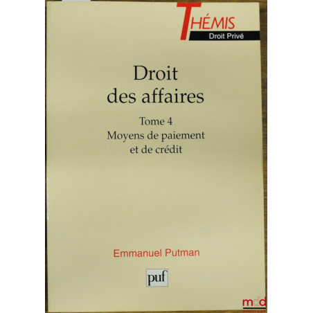 DROIT DES AFFAIRES, t. 4 : MOYENS DE PAIEMENT ET DE CRÉDIT, coll. Thémis / Droit privé