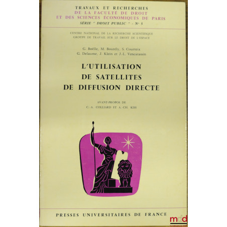 L?UTILISATION DE SATELLITES DE DIFFUSION DIRECTE, Travaux et recherches de la Faculté de droit et des sc. éco. de Paris, séri...