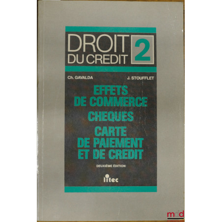 DROIT DU CRÉDIT, t. 2 : EFFETS DE COMMERCES. CHÈQUES. CARTE DE PAIEMENT ET DE CRÉDIT, 2e éd.