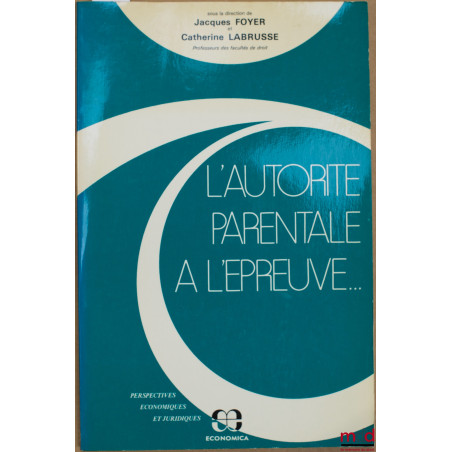 L’AUTORITÉ PARENTALE À L’ÉPREUVE, coll. Perspectives économiques et juridiques