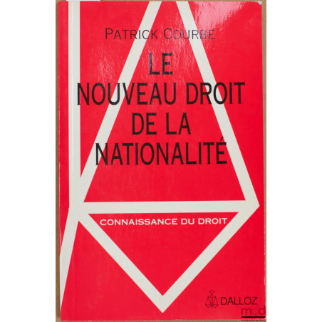 LE NOUVEAU DROIT DE LA NATIONALITÉ, coll. Connaissance du droit