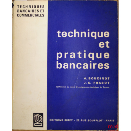 TECHNIQUE ET PRATIQUE BANCAIRES, coll. Techniques bancaires et commerciales
