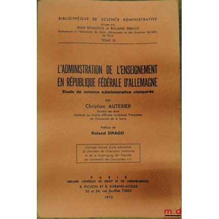 L’ADMINISTRATION DE L’ENSEIGNEMENT EN RÉPUBLIQUE FÉDÉRALE D’ALLEMAGNE, Étude de science administrative comparée, Bibl. de sci...