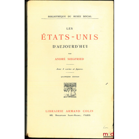 LES ÉTATS UNIS D’AUJOURD’HUI, avec 8 cartes et figures, 4ème éd., coll. Bibl. du musée social