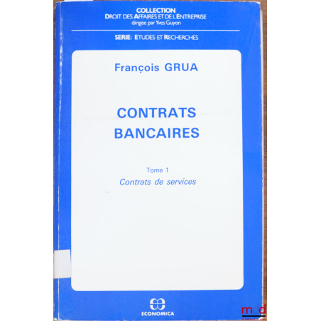 CONTRATS BANCAIRES, t. I : CONTRATS DE SERVICES, coll. Droit des Affaires et de l’Entreprise, série Études et Recherches