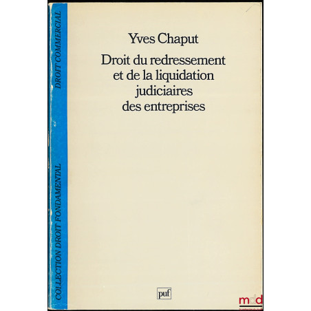 DROIT DU REDRESSEMENT ET DE LA LIQUIDATION JUDICIAIRES DES ENTREPRISES, coll. Droit fondamental / Droit commercial