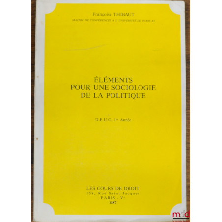 ÉLÉMENTS POUR UNE SOCIOLOGIE DE LA POLITIQUE, D.E.U.G. 1ère année 1987