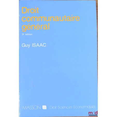 DROIT COMMUNAUTAIRE GÉNÉRAL, 3ème éd., coll. Droit sciences économiques