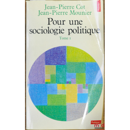 POUR UNE SOCIOLOGIE POLITIQUE, t. 1, coll. Points / Politique