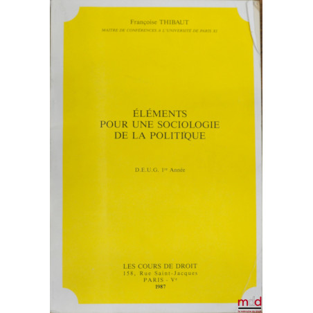 ÉLÉMENTS POUR UNE SOCIOLOGIE DE LA POLITIQUE, D.E.U.G. 1ère année 1987
