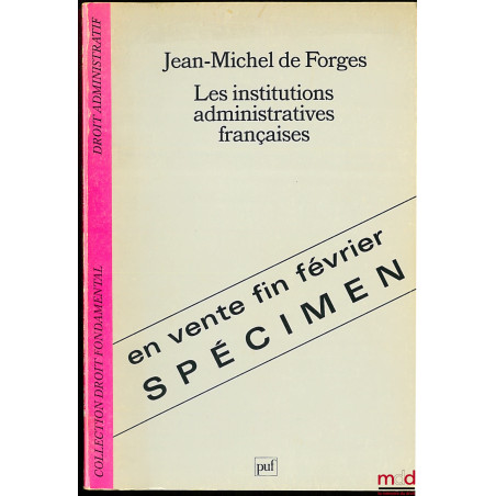 LES INSTITUTIONS ADMINISTRATIVES FRANÇAISES, coll. Droit fondamental / Droit administratif