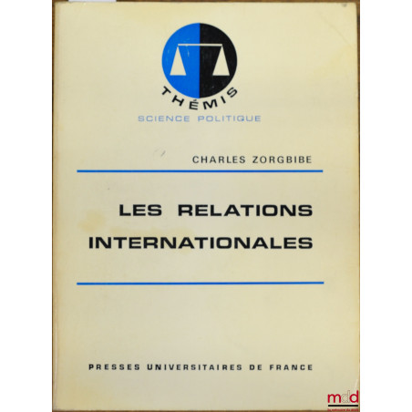 LES RELATIONS INTERNATIONALES, 3ème éd., coll. Thémis / Science politique