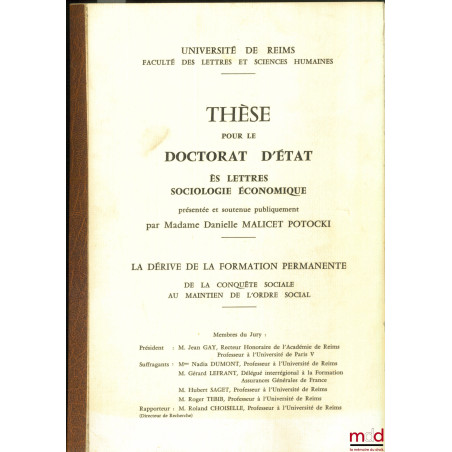LA DÉRIVE DE LA FORMATION PERMANENTE - DE LA CONQUÊTE SOCIALE AU MAINTIEN DE L?ORDRE SOCIAL, Thèse es lettres sociologie écon...